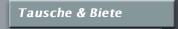 Tausche & Biete